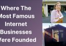 Where 15 Of The Top Internet Businesses Got Started